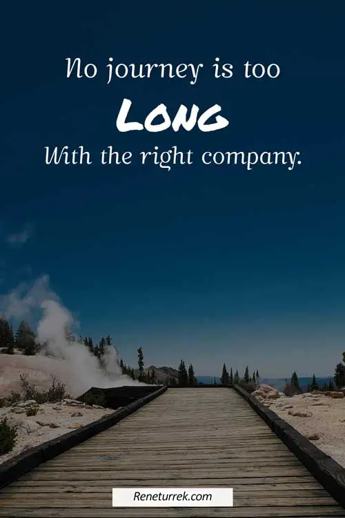 my-personal-favorite-journey-quotes-no-journey-is-too-long-with-the-right-company