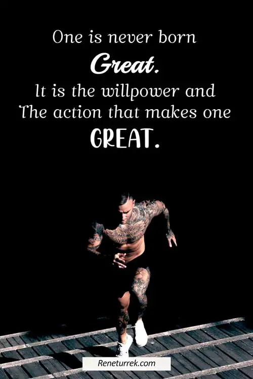 strong-will-power-quotes-one-is-never-born-great